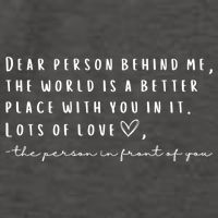 Dear Person Behind Me The World Is A Better Place With You Vector Backpack