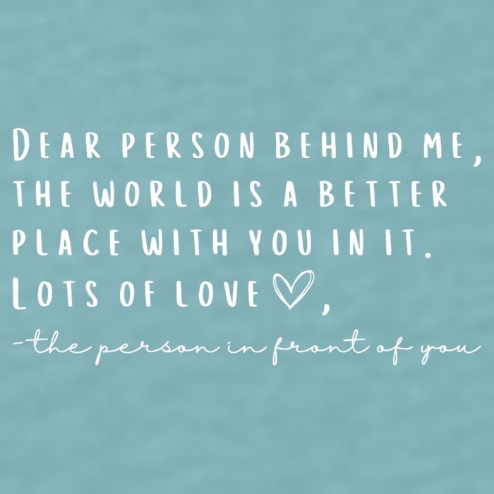 Dear Person Behind Me The World Is A Better Place With You Sueded Cloud Jersey T-Shirt