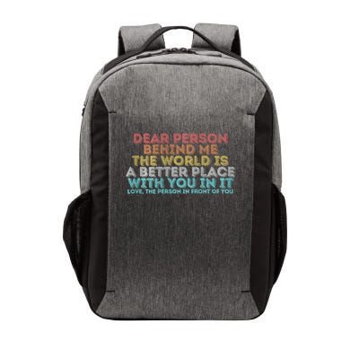 Dear Person Behind Me The World Is A Better Place With You Vector Backpack