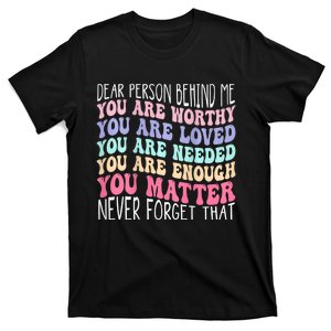 Dear Person Behind Me You Are Amazing Beautiful And Enough T-Shirt