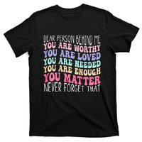 Dear Person Behind Me You Are Amazing Beautiful And Enough T-Shirt