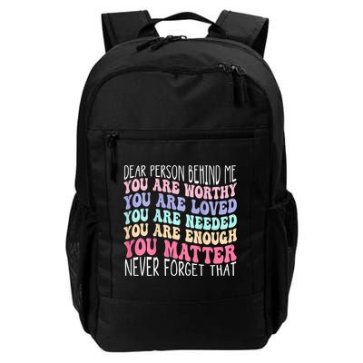 Dear Person Behind Me You Are Amazing Beautiful And Enough Daily Commute Backpack