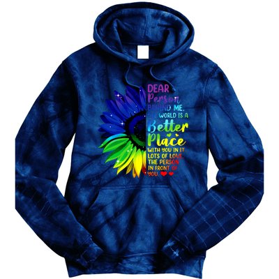 Dear Person Behind Me The World Is A Better Place Sunflower Hoodie Tie Dye Hoodie