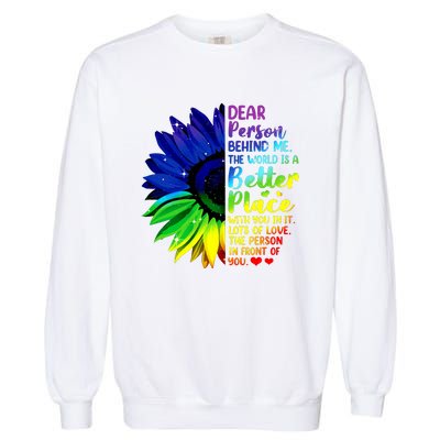 Dear Person Behind Me The World Is A Better Place Sunflower Hoodie Garment-Dyed Sweatshirt