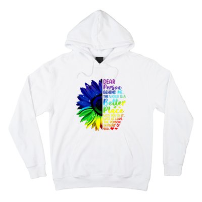 Dear Person Behind Me The World Is A Better Place Sunflower Hoodie Hoodie