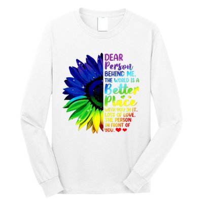 Dear Person Behind Me The World Is A Better Place Sunflower Hoodie Long Sleeve Shirt