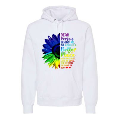 Dear Person Behind Me The World Is A Better Place Sunflower Hoodie Premium Hoodie