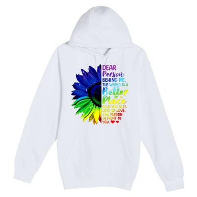 Dear Person Behind Me The World Is A Better Place Sunflower Hoodie Premium Pullover Hoodie