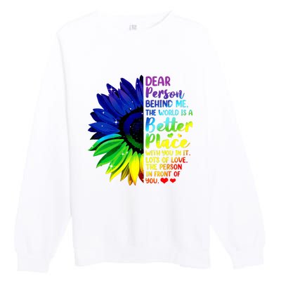 Dear Person Behind Me The World Is A Better Place Sunflower Hoodie Premium Crewneck Sweatshirt