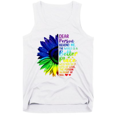 Dear Person Behind Me The World Is A Better Place Sunflower Hoodie Tank Top