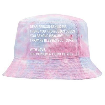 Dear Person Behind Me I Hope You Know Jesus Loves You Quote Tie-Dyed Bucket Hat