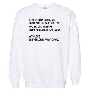 Dear Person Behind Me I Hope You Know Jesus Loves You Quote Garment-Dyed Sweatshirt