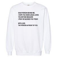 Dear Person Behind Me I Hope You Know Jesus Loves You Quote Garment-Dyed Sweatshirt