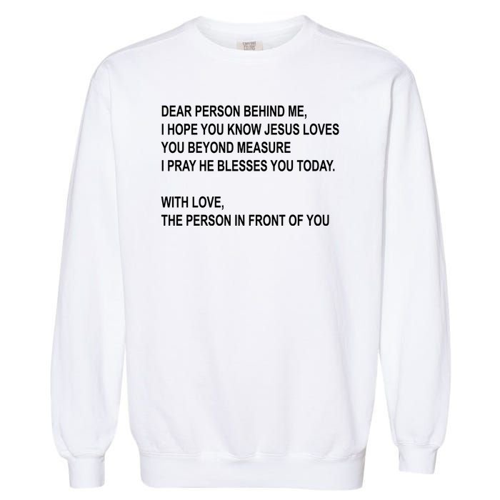 Dear Person Behind Me I Hope You Know Jesus Loves You Quote Garment-Dyed Sweatshirt