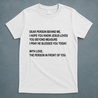 Dear Person Behind Me I Hope You Know Jesus Loves You Quote T-Shirt