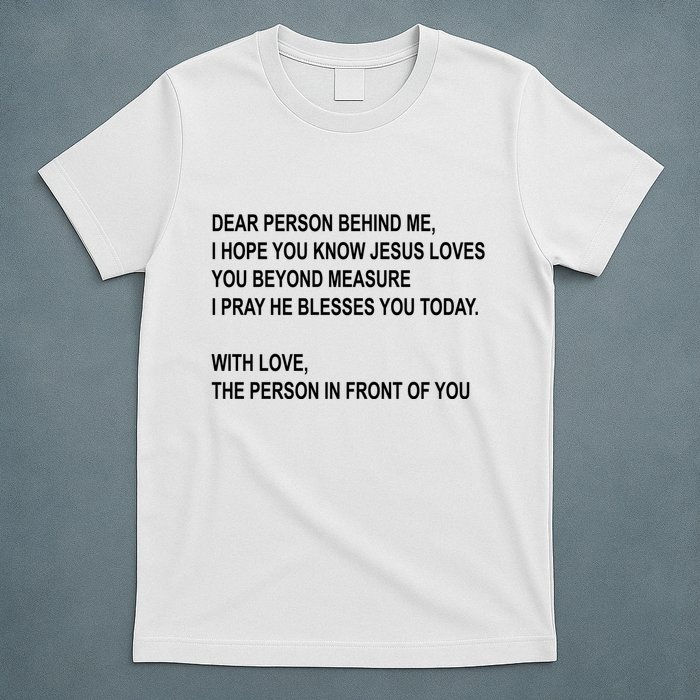 Dear Person Behind Me I Hope You Know Jesus Loves You Quote T-Shirt