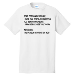 Dear Person Behind Me I Hope You Know Jesus Loves You Quote Tall T-Shirt