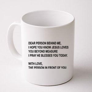 Dear Person Behind Me I Hope You Know Jesus Loves You Quote Coffee Mug