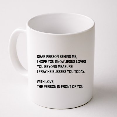 Dear Person Behind Me I Hope You Know Jesus Loves You Quote Mug