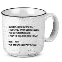 Dear Person Behind Me I Hope You Know Jesus Loves You Quote 15oz Campfire Ceramic Mug