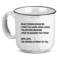 Dear Person Behind Me I Hope You Know Jesus Loves You Quote 15oz Campfire Ceramic Mug