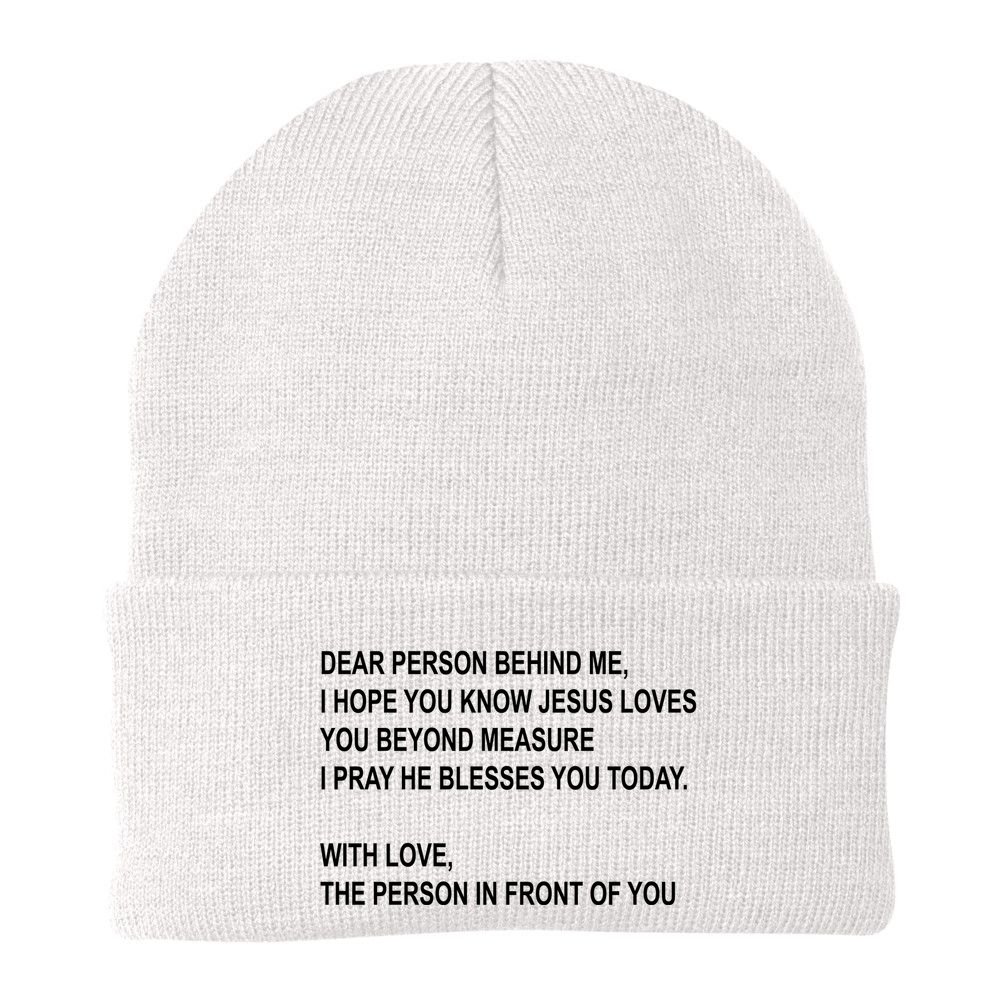 Dear Person Behind Me I Hope You Know Jesus Loves You Quote Beanie