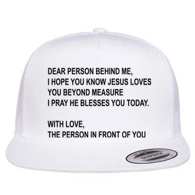 Dear Person Behind Me I Hope You Know Jesus Loves You Quote Flat Bill Trucker Hat