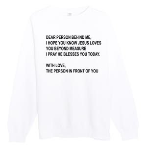 Dear Person Behind Me I Hope You Know Jesus Loves You Quote Premium Crewneck Sweatshirt