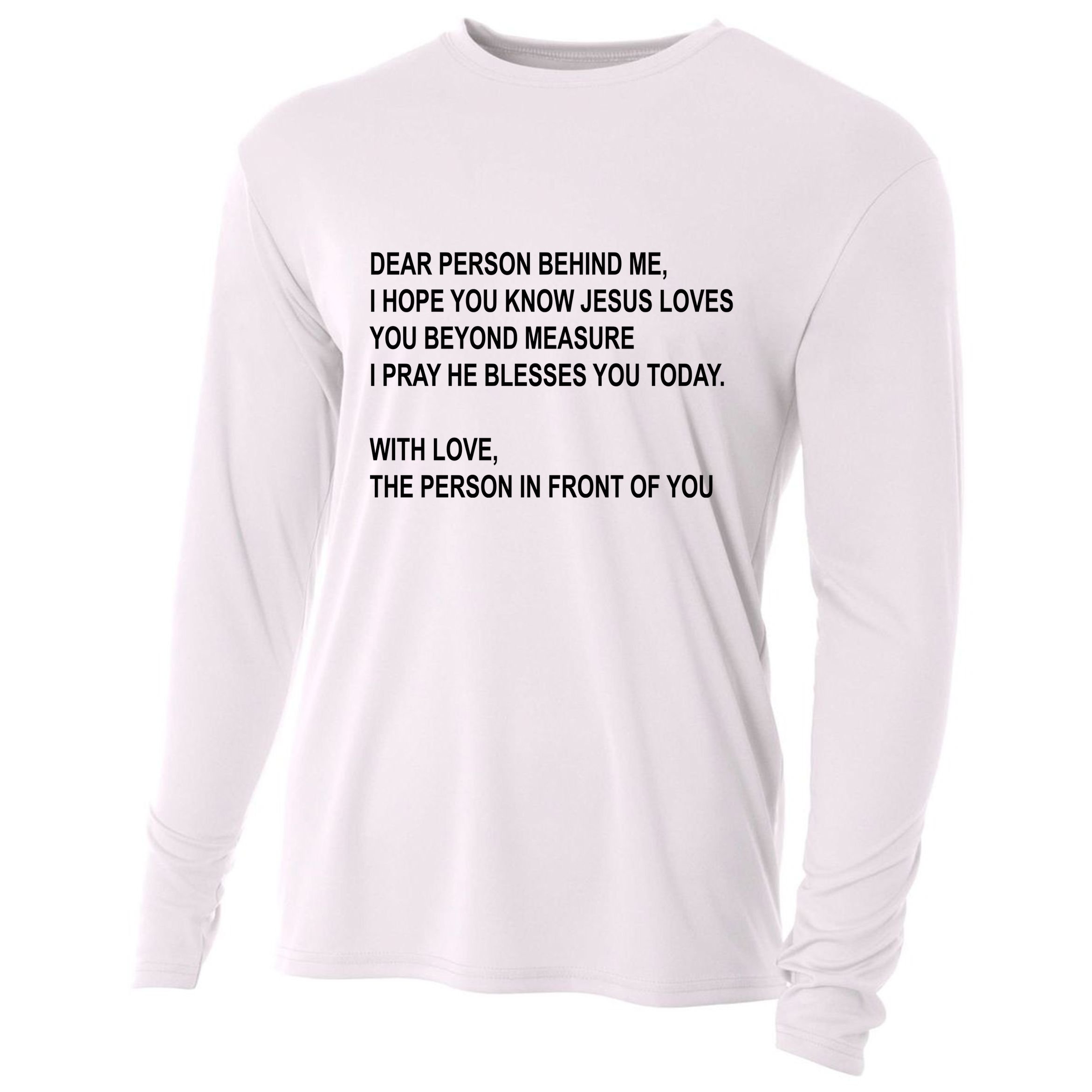 Dear Person Behind Me I Hope You Know Jesus Loves You Quote Cooling Performance Long Sleeve Crew