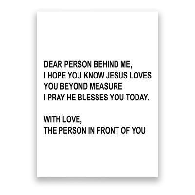 Dear Person Behind Me I Hope You Know Jesus Loves You Quote Poster