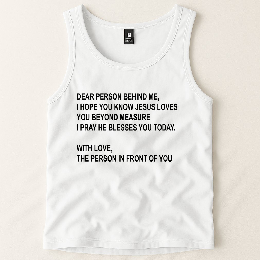 Dear Person Behind Me I Hope You Know Jesus Loves You Quote Tank Top