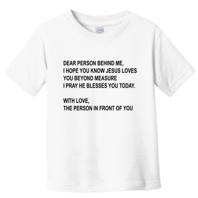Dear Person Behind Me I Hope You Know Jesus Loves You Quote Toddler T-Shirt
