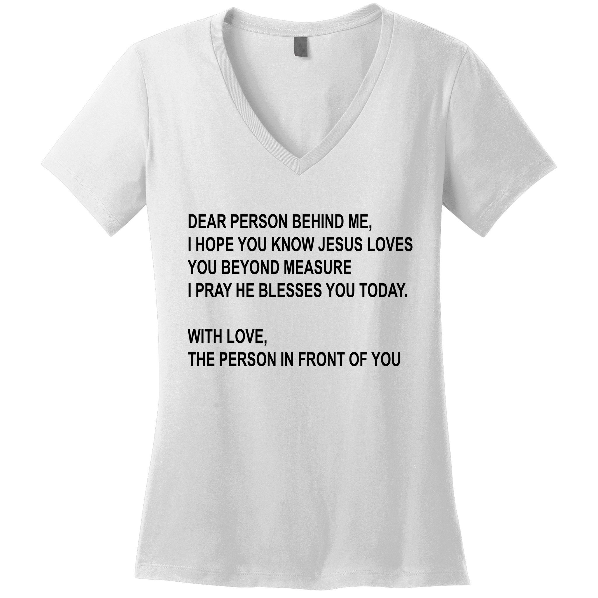 Dear Person Behind Me I Hope You Know Jesus Loves You Quote Women's V-Neck T-Shirt