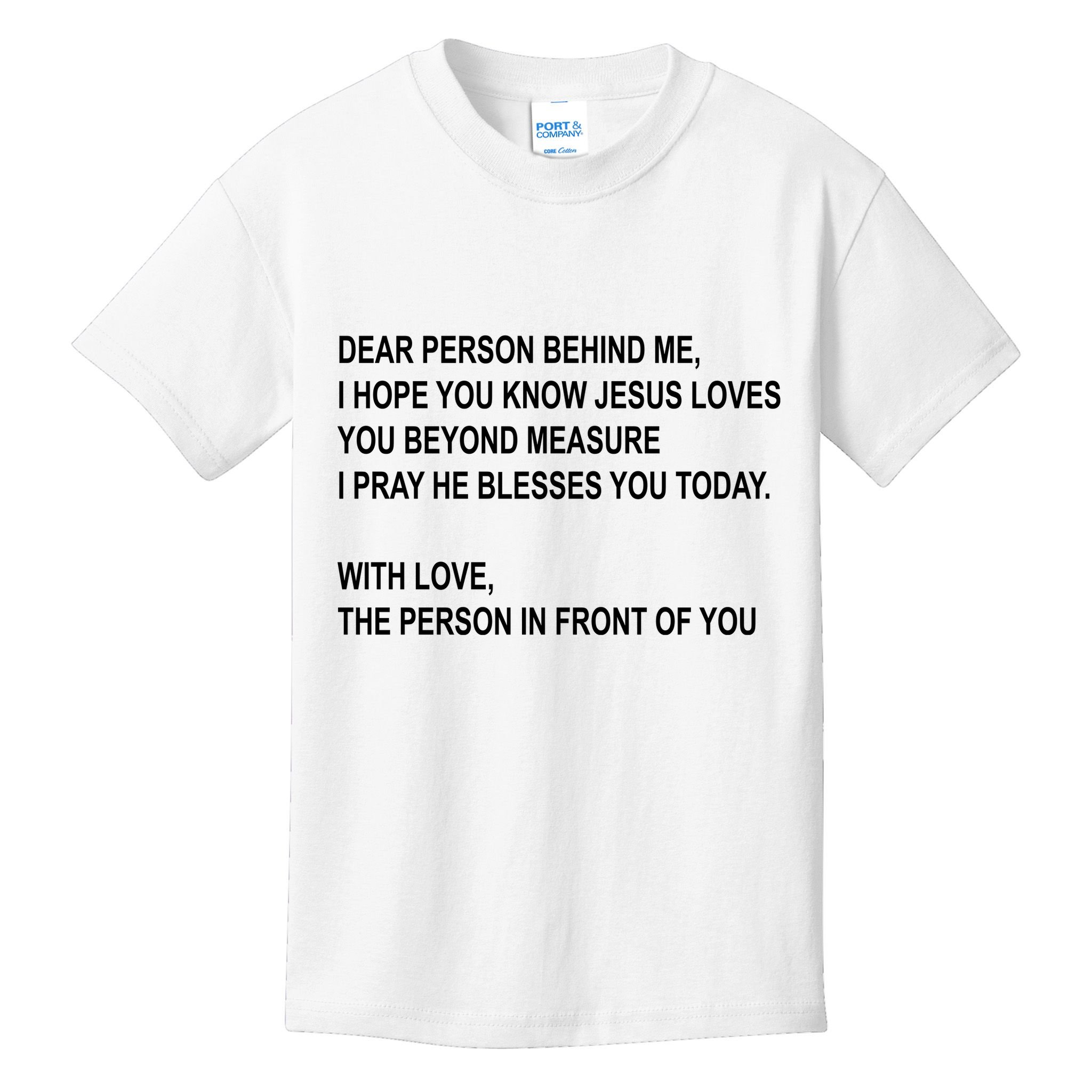 Dear Person Behind Me I Hope You Know Jesus Loves You Quote Kids T-Shirt