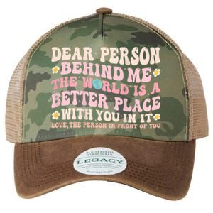 Dear Person Behind Me The World Is A Better Place With You Legacy Tie Dye Trucker Hat