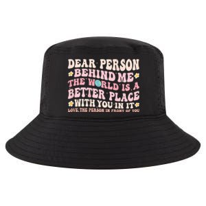 Dear Person Behind Me The World Is A Better Place With You Cool Comfort Performance Bucket Hat