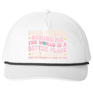 Dear Person Behind Me The World Is A Better Place With You Snapback Five-Panel Rope Hat