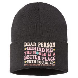 Dear Person Behind Me The World Is A Better Place With You Sustainable Knit Beanie