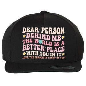 Dear Person Behind Me The World Is A Better Place With You Wool Snapback Cap