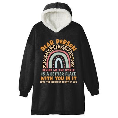 Dear Person Behind Me The World Is A Better Place With You Hooded Wearable Blanket