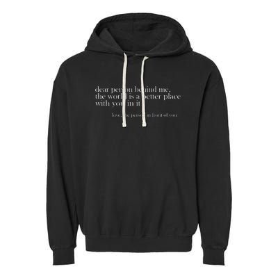 Dear Person Behind Me The World Is A Better Place Love Garment-Dyed Fleece Hoodie