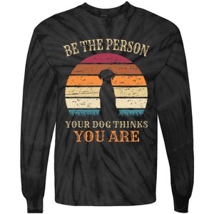 Dog People Be The Person Your Dog Thinks You Are Dog Tie-Dye Long Sleeve Shirt