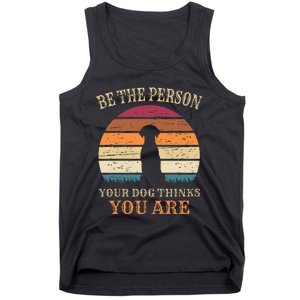 Dog People Be The Person Your Dog Thinks You Are Dog Tank Top