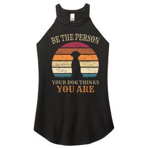 Dog People Be The Person Your Dog Thinks You Are Dog Women's Perfect Tri Rocker Tank