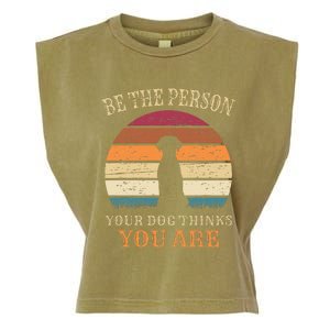 Dog People Be The Person Your Dog Thinks You Are Dog Garment-Dyed Women's Muscle Tee