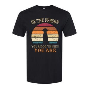 Dog People Be The Person Your Dog Thinks You Are Dog Softstyle CVC T-Shirt