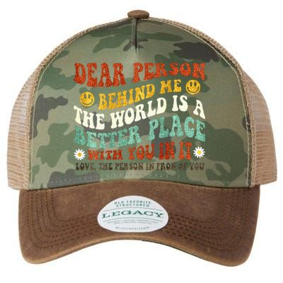 Dear Person Behind Me The World Is A Better Place With You Legacy Tie Dye Trucker Hat