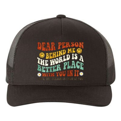 Dear Person Behind Me The World Is A Better Place With You Yupoong Adult 5-Panel Trucker Hat