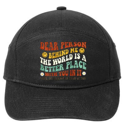 Dear Person Behind Me The World Is A Better Place With You 7-Panel Snapback Hat