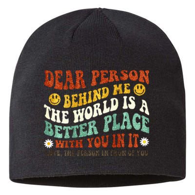 Dear Person Behind Me The World Is A Better Place With You Sustainable Beanie